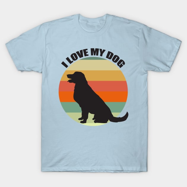 I Love My Dog T-Shirt by epiclovedesigns